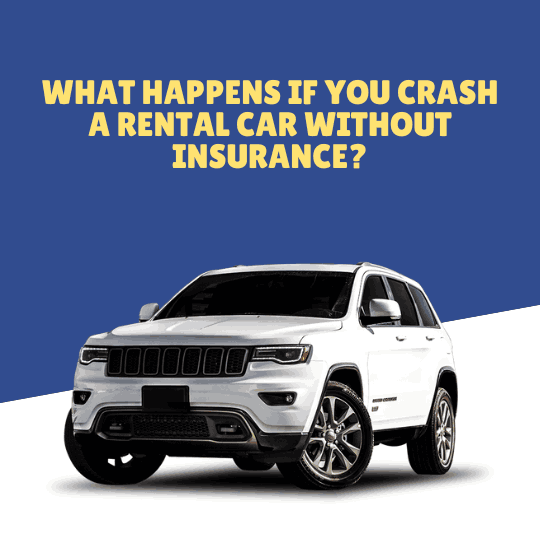 What Happens If You Crash a Rental Car Without Insurance?