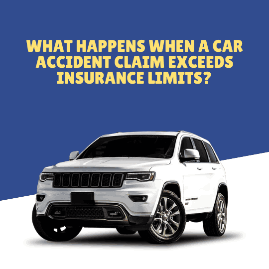 What Happens When a Car Accident Claim Exceeds Insurance Limits?
