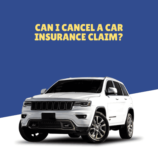 Can I Cancel a Car Insurance Claim?