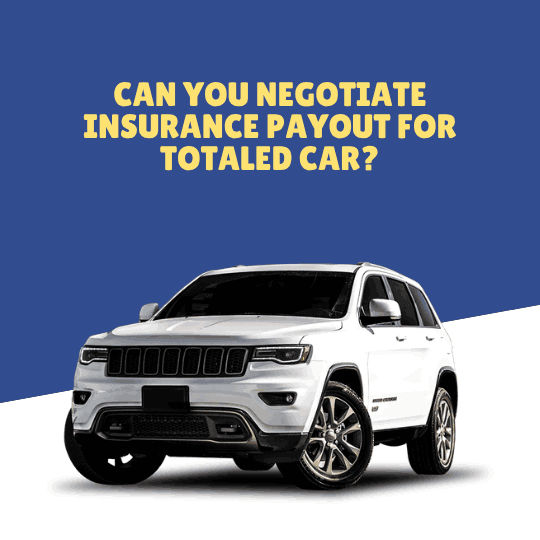 Can You Negotiate Insurance Payout for Totaled Car?