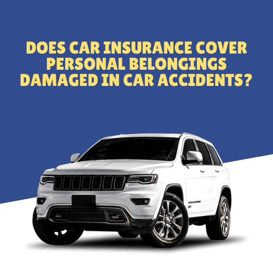 Does Car Insurance Cover Personal Belongings Damaged in Car Accidents?