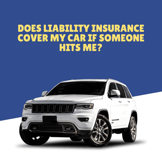 Does Liability Insurance Cover My Car If Someone Hits Me?