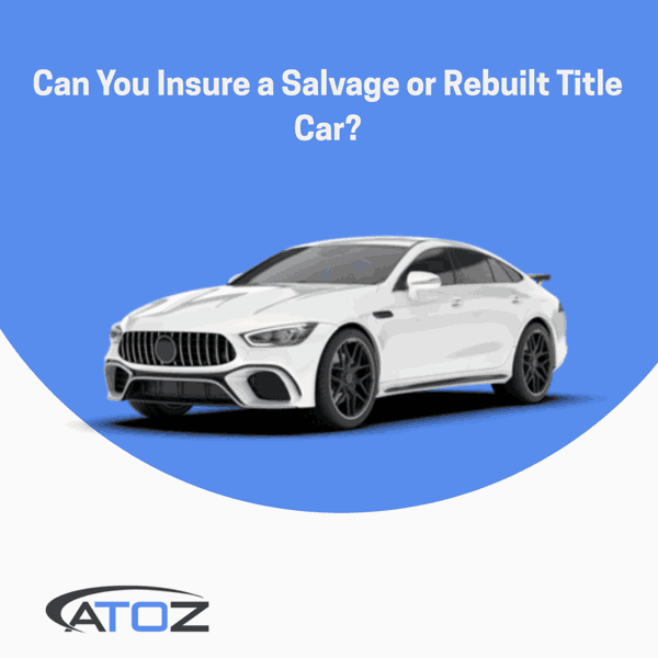 Can You Insure a Salvage or Rebuilt Title Car