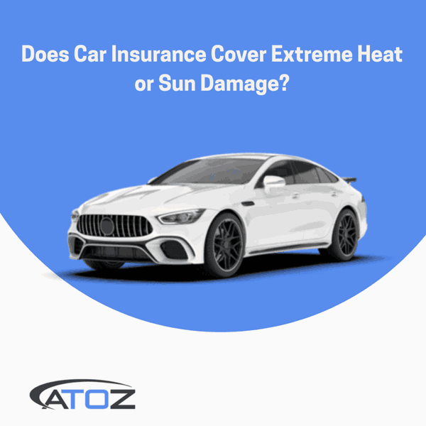 Does Car Insurance Cover Extreme Heat or Sun Damage